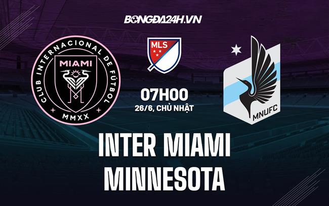 Nhận định,  Inter Miami vs Minnesota 7h00 ngày 26/6 (Nhà Nghề Mỹ 2022)