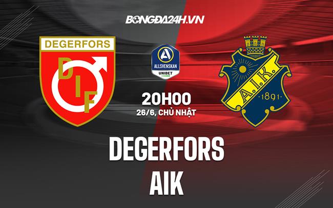 Nhận định Degerfors vs AIK 20h00 ngày 26/6 (VĐQG Thụy Điển 2022)