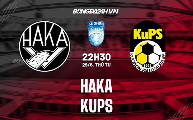 Nhận định Haka vs KuPS 22h30 ngày 29/6 (Cúp QG Phần Lan 2022)