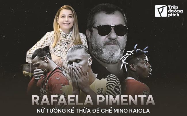 Rafaela Pimenta: Nữ tướng thừa kế đế chế của Mino Raiola