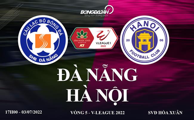 hn vs đà nẵng-Link xem trực tiếp Đà Nẵng vs Hà Nội bóng đá V-League 2022 ở đâu ? 
