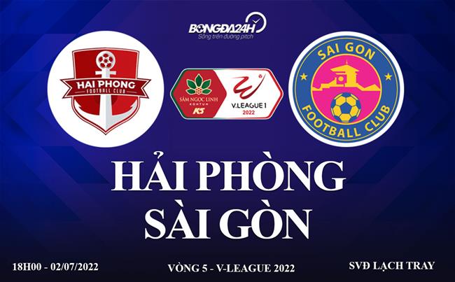 Link xem trực tiếp Hải Phòng vs Sài Gòn bóng đá V-League 2022 ở đâu ?