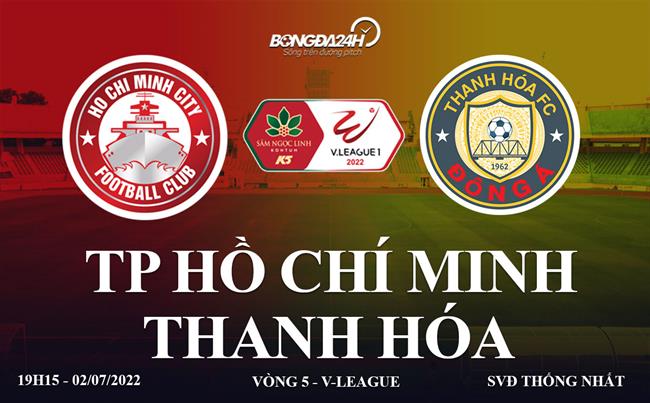 Link xem trực tiếp TP Hồ Chí Minh vs Thanh Hóa bóng đá V-League 2022 ở đâu ?