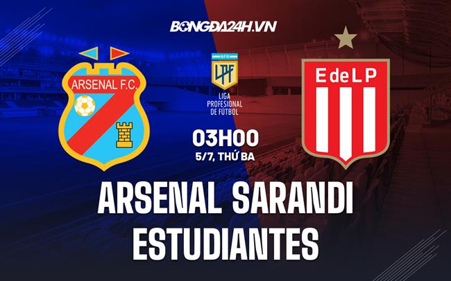Nhận định Arsenal Sarandi vs Estudiantes 3h00 ngày 5/7 (VĐQG Argentina 2022)