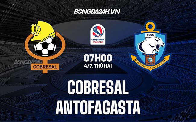 Nhận định Cobresal vs Antofagasta 7h00 ngày 4/7 (VĐQG Chile 2022)