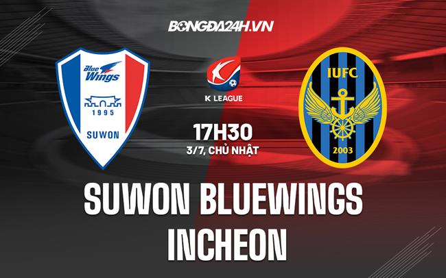 Nhận định Suwon Bluewings vs Incheon 17h30 ngày 3/7 (VĐQG Hàn Quốc 2022)