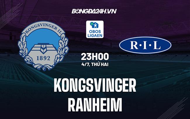 Nhận định Kongsvinger vs Ranheim 23h00 ngày 4/7 (Hạng 2 Na Uy 2022)