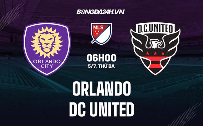 Nhận định Orlando vs DC United 6h00 ngày 5/7 (Nhà Nghề Mỹ 2022)