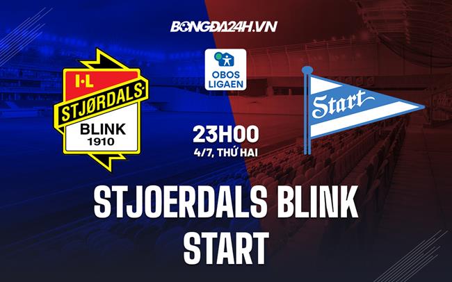 Nhận định Stjoerdals Blink vs Start 23h00 ngày 4/7 (Hạng 2 Na Uy 2022)