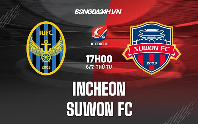 Nhận định Incheon vs Suwon FC 17h00 ngày 6/7 (VĐQG Hàn Quốc 2022)