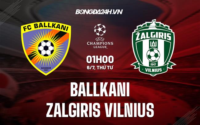 Soi Kèo Ballkani Vs Zalgiris Vilnius Champions League