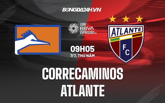 Nhận định Correcaminos vs Atlante 9h05 ngày 7/7 (Hạng 2 Mexico 2022)