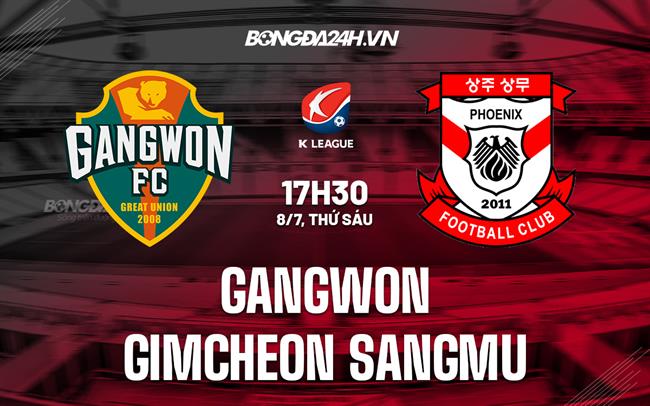 Nhận định Gangwon vs Gimcheon Sangmu 17h30 ngày 8/7 (VĐQG Hàn Quốc 2022)