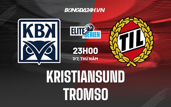 Nhận định Kristiansund vs Tromso 23h00 ngày 7/7 (VĐQG Na Uy 2022)