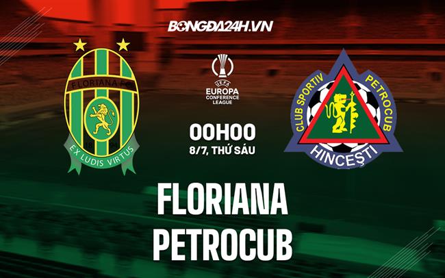Nhận định Floriana vs Petrocub 0h00 ngày 8/7 (Europa Conference League 2022/23)