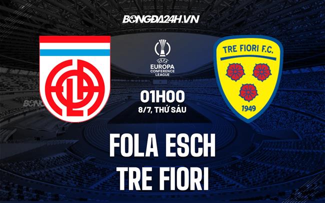 Nhận định,  Fola Esch vs Tre Fiori 1h00 ngày 8/7 (Europa Conference League 2022/23)