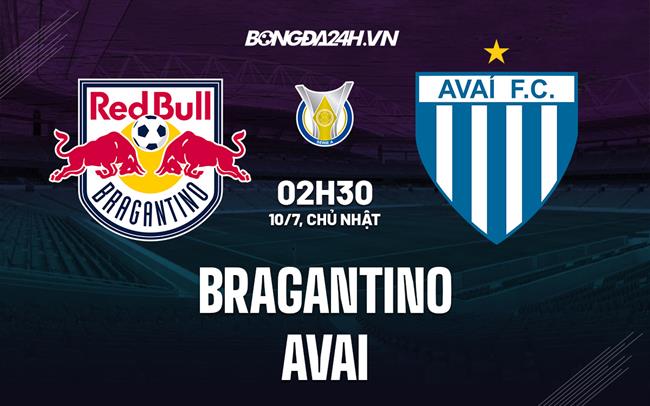 Nhận định, dự đoán Bragantino vs Avai 2h30 ngày 10/7 (VĐQG Brazil 2022)