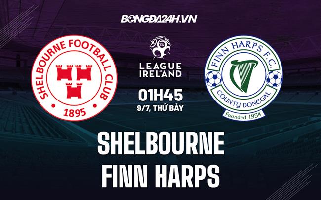 Nhận định Shelbourne vs Finn Harps 1h45 ngày 9/7 (VĐQG Ireland 2022)