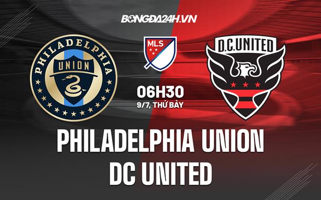 Nhận định Philadelphia Union vs DC United 6h30 ngày 9/7 (Nhà Nghề Mỹ 2022)