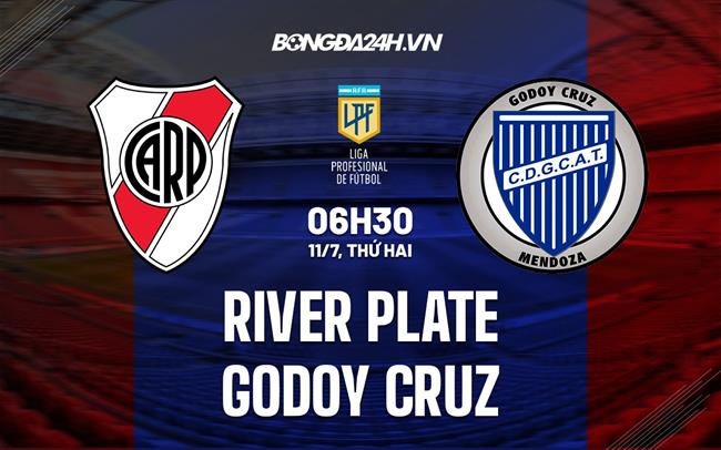 Nhận định River Plate vs Godoy Cruz 6h30 ngày 11/7 (VĐQG Argentina 2022)