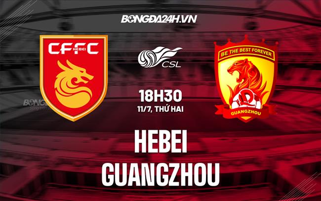 Nhận định Hebei vs Guangzhou 18h30 ngày 11/7 (VĐQG Trung Quốc 2022)