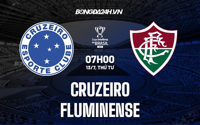 Nhận định Cruzeiro vs Fluminense 7h00 ngày 13/7 (Cúp QG Brazil 2022)