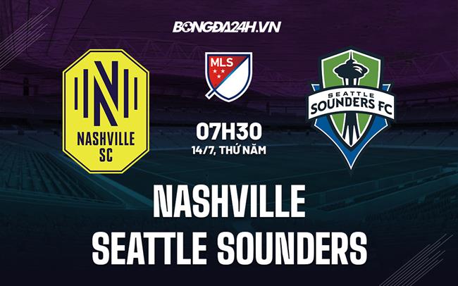 Nhận định Nashville vs Seattle Sounders 7h30 ngày 14/7 (Nhà Nghề Mỹ 2022)
