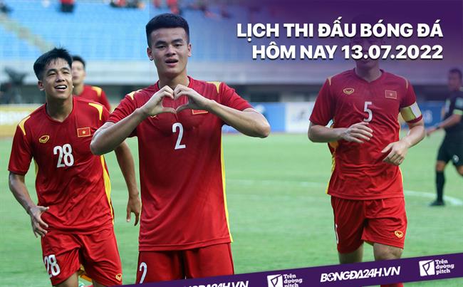 Lich thi dau bong da hom nay 13/7/2022