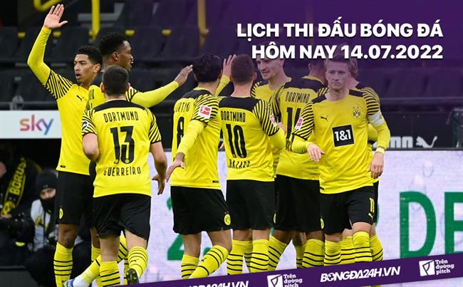 Lich thi dau bong da hom nay 14/7/2022