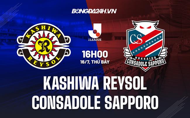 Nhận định Kashiwa Reysol vs Consadole Sapporo 17h00 ngày 16/7 (VĐQG Nhật 2022)