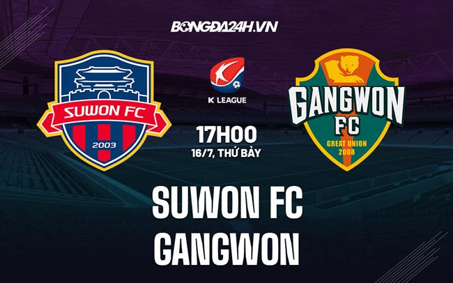 Nhận định Suwon FC vs Gangwon 17h00 ngày 16/7 (VĐQG Hàn Quốc 2022)