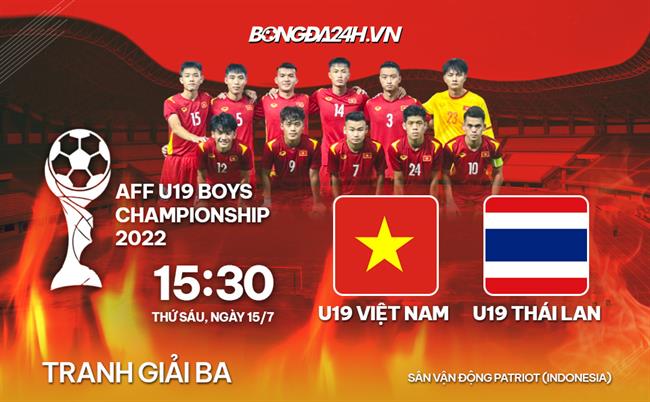 Nhận định U19 Việt Nam vs U19 Thái Lan (15h30 ngày 15/7): Đá vì danh dự