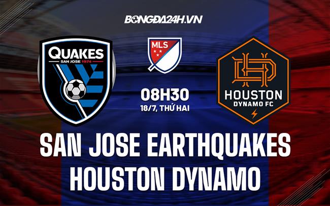 Nhận định San Jose Earthquakes vs Houston Dynamo 8h30 ngày 18/7 (Nhà Nghề Mỹ 2022)