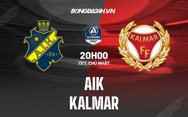 Nhận định,  AIK vs Kalmar 20h00 ngày 17/7 (VĐQG Thụy Điển 2022)
