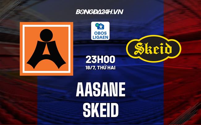 Nhận định, dự đoán Aasane vs Skeid 23h00 ngày 18/7 (Hạng 2 Na Uy 2022)