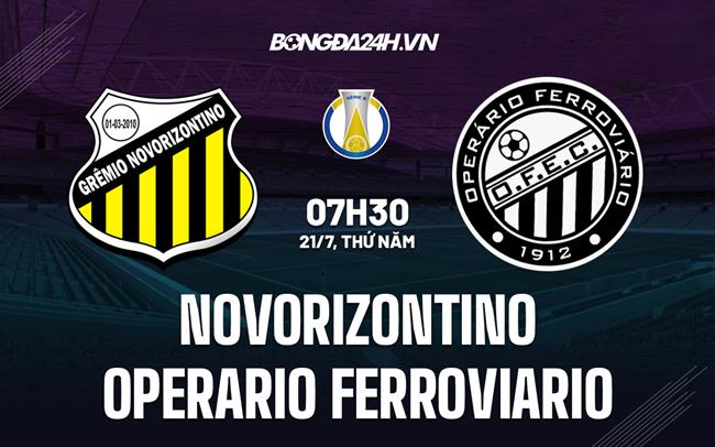 Nhận định Novorizontino vs Operario Ferroviario 7h30 ngày 21/7 (Hạng 2 Brazil 2022)