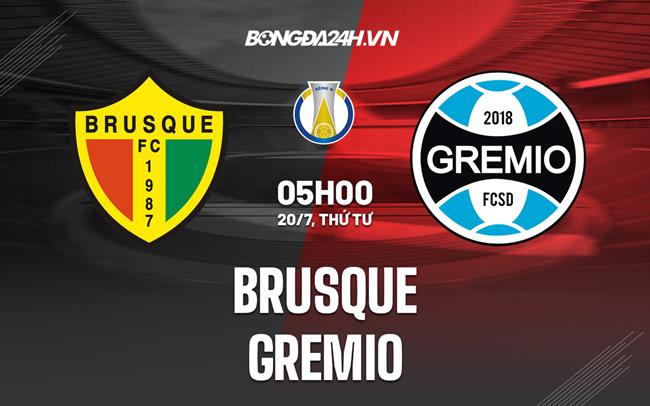 Nhận định,  Brusque vs Gremio 5h00 ngày 20/7 (Hạng 2 Brazil 2022)