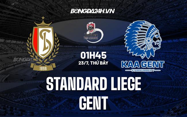 Nhận định bóng đá Standard Liege vs Gent 1h45 ngày 23/7 (VĐQG Bỉ 2022/23)