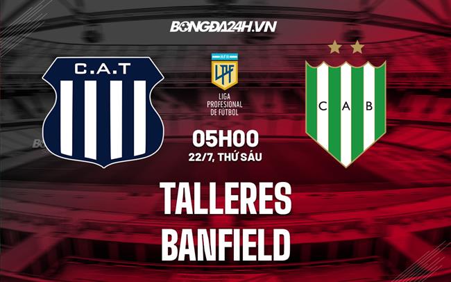 Nhận định bóng đá Talleres vs Banfield 5h00 ngày 22/7 (VĐQG Argentina 2022)