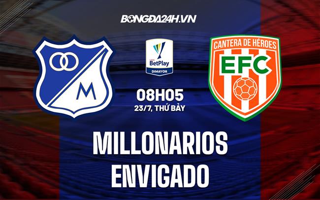 Nhận định, dự đoán Millonarios vs Envigado 8h05 ngày 23/7 (VĐQG Colombia 2022)