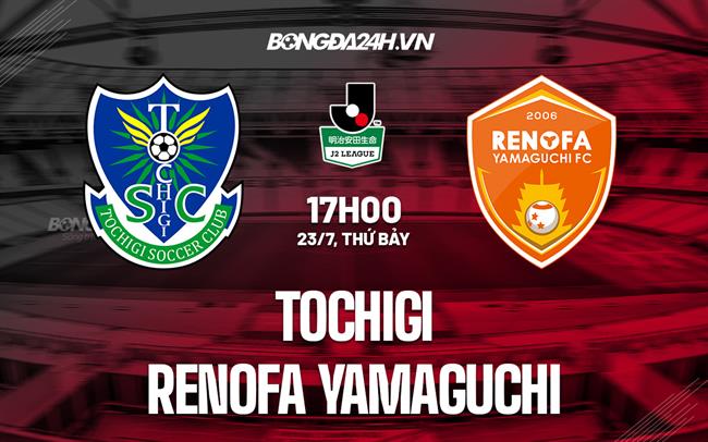 Nhận định, dự đoán Tochigi vs Renofa Yamaguchi 17h00 ngày 23/7 (Hạng 2 Nhật 2022)