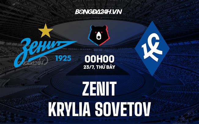 Nhận định bóng đá Zenit vs Krylya Sovetov 0h00 ngày 23/7 (VĐQG Nga 2022/23)