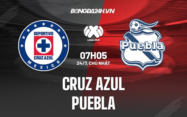 Nhận định bóng đá Cruz Azul vs Puebla 7h05 ngày 24/7 (VĐQG Mexico 2022/23)