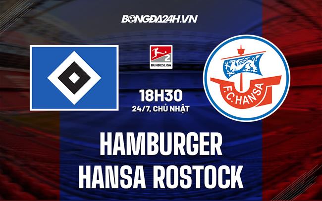 Nhận định Hamburger vs Hansa Rostock 18h30 ngày 24/7 (Hạng 2 Đức 2022/23)