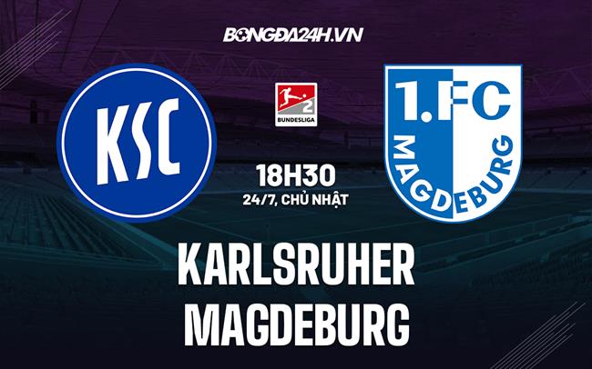 Nhận định, dự đoán Karlsruher vs Magdeburg 18h30 ngày 24/7 (Hạng 2 Đức 2022/23)