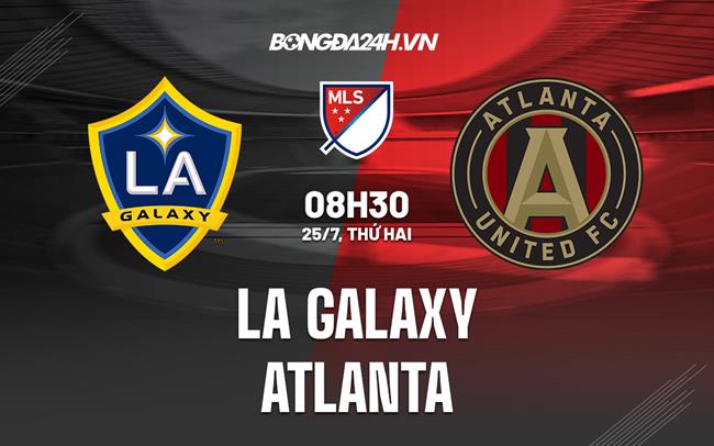 Nhận định bóng đá LA Galaxy vs Atlanta 8h30 ngày 25/7 (Nhà nghề Mỹ 2022)