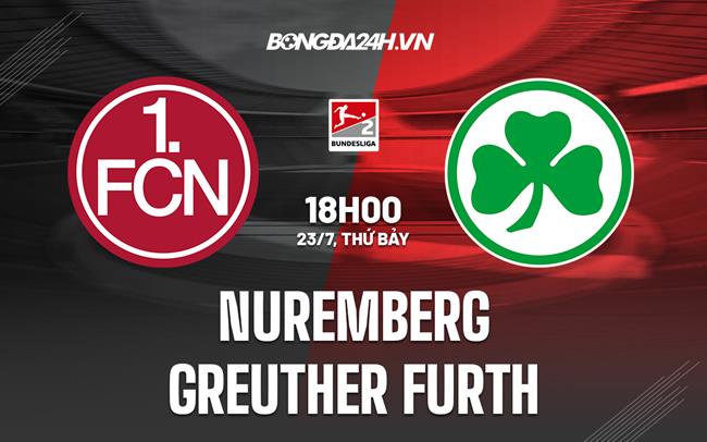 Nhận định bóng đá Nuremberg vs Greuther Furth 18h00 ngày 23/7 (Hạng 2 Đức 2022)