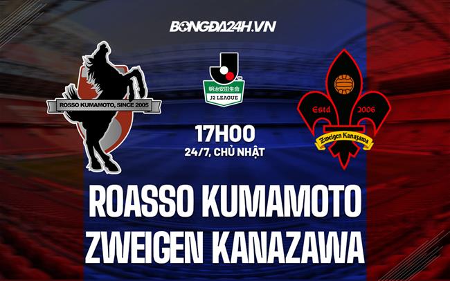 Nhận định Roasso Kumamoto vs Zweigen Kanazawa 17h00 ngày 24/7 (Hạng 2 Nhật 2022)
