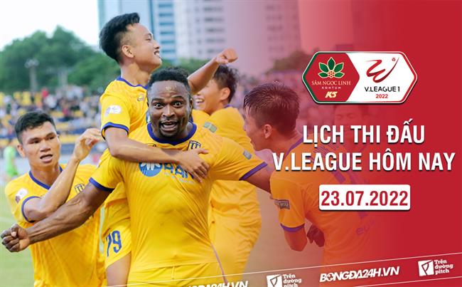 Lich thi dau V.League hom nay 23/7/2022