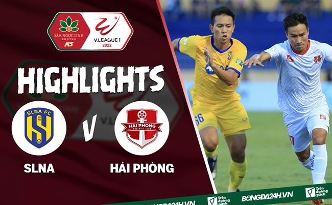 Video SLNA vs Hai Phong (V.League 2022)